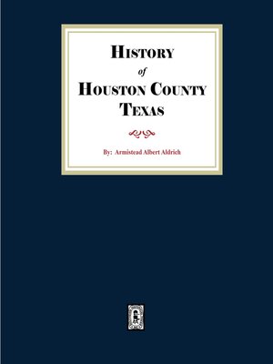 cover image of The History of Houston County, Texas